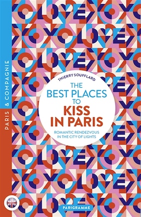 The best places to kiss in Paris: romantic rendezvous in the city of lights