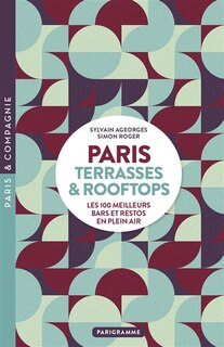 Couverture_Paris : terrasses & rooftops : les 100 meilleurs bars et restos en plein air