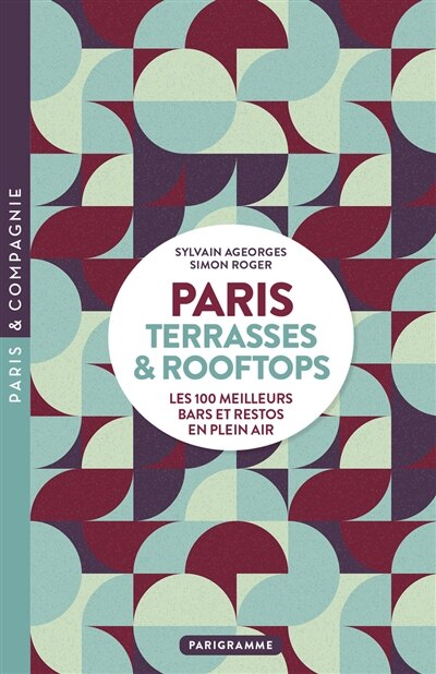 Couverture_Paris : terrasses & rooftops : les 100 meilleurs bars et restos en plein air