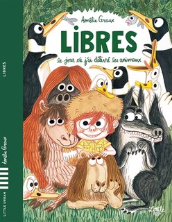 Front cover_Libres : le jour où j'ai délivré les animaux