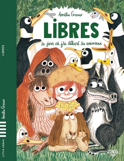 Front cover_Libres : le jour où j'ai délivré les animaux