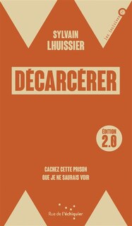Front cover_Décarcérer : cachez cette prison que je ne saurais voir