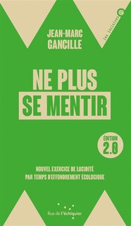 Couverture_Ne plus se mentir : nouvel exercice de lucidité par temps d'effondrement écologique