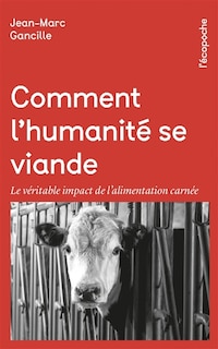 Front cover_Comment l'humanité se viande : le véritable impact de l'alimentation carnée
