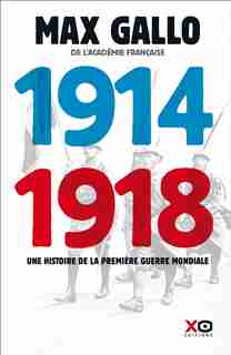 1914-1918 UNE HISTOIRE DE LA PREMIÈRE GUERRE MONDIALE de MAX GALLO
