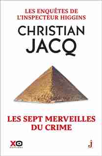 Les Enquetes De L'inspecteur Higgins - Tome 34 Les Sept Merveilles Du Crime de Christian Jacq