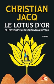Front cover_Le lotus d'or - et les trois pyramides du pharaon snefrou