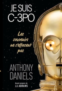 Je suis C-3PO: les souvenirs ne s'effacent pas