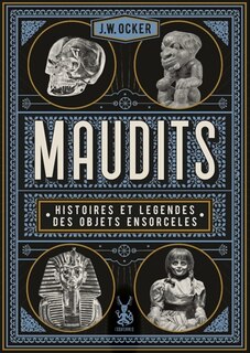 Maudits: histoires et légendes des objets ensorcelés