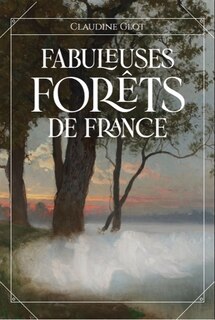 Front cover_Fabuleuses forêts de France : des fées, follets et farfadets cachés sous la canopée