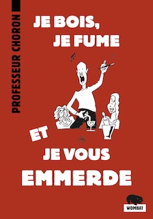 Front cover_Je bois, je fume et je vous emmerde