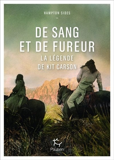 De sang et de fureur: Kit Carson et la conquête de l'Ouest