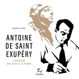 Couverture_Antoine de Saint-Exupéry : l'aventure des ailes à la plume