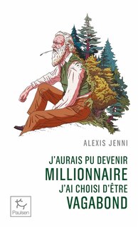 Front cover_J'aurais pu devenir millionnaire, j'ai choisi d'être vagabond : une vie de John Muir