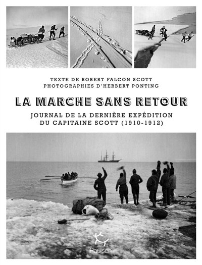 Couverture_La marche sans retour : journal de la dernière expédition du capitaine Scott (1910-1912)