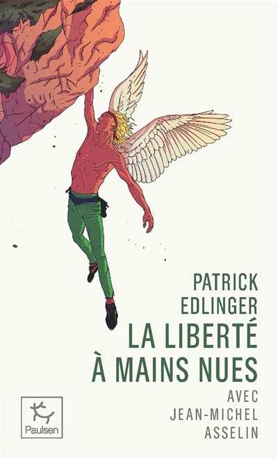 Couverture_Patrick Edlinger : la liberté à mains nues