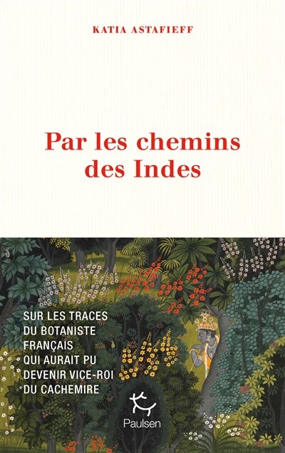 Couverture_Par les chemins des Indes : sur les traces du botaniste français qui aurait pu devenir vice-roi du Cachemire