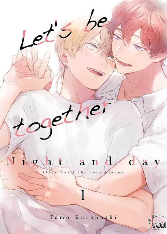 Front cover_Let's be together : night and day : after Until the love blooms, Vol. 1