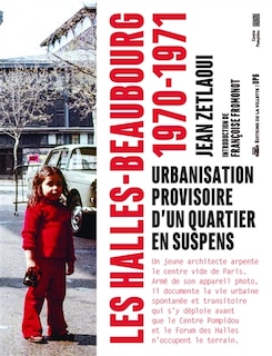 Les Halles-Beaubourg, 1970-1971: urbanisation provisoire d'un quartier en suspens