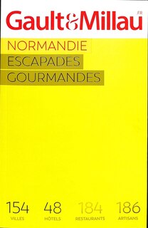 Front cover_Normandie : escapades gourmandes : 154 villes, 48 hôtels, 184 restaurants, 186 artisans