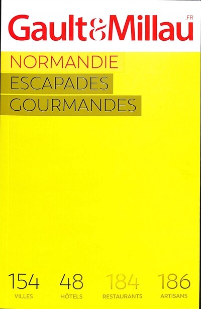 Front cover_Normandie : escapades gourmandes : 154 villes, 48 hôtels, 184 restaurants, 186 artisans
