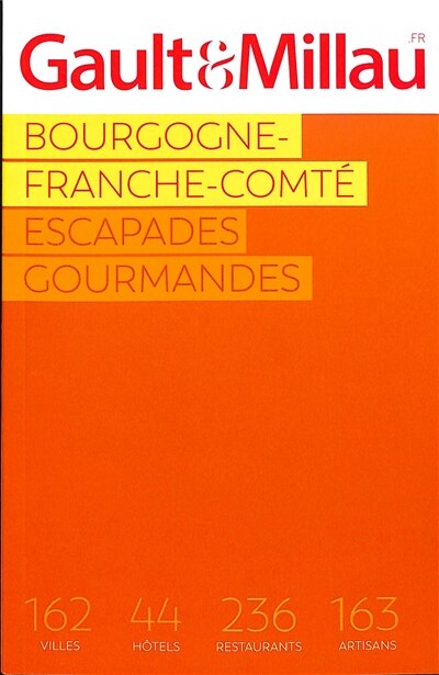 Front cover_Bourgogne-Franche-Comté 2024 : escapades gourmandes : 162 villes, 44 hôtels, 236 restaurants, 163 artisans