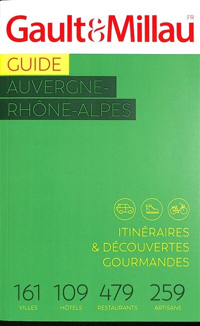 Front cover_Guide Auvergne-Rhône-Alpes : itinéraires & découvertes gourmandes : 161 villes, 109 hôtels, 479 restaurants, 259 artisans