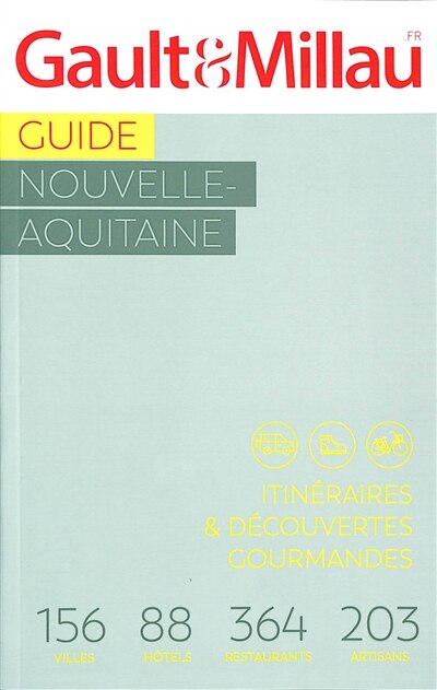 Couverture_Guide Nouvelle-Aquitaine : itinéraires & découvertes gourmandes : 156 villes, 88 hôtels, 364 restaurants, 203 artisans