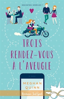 Trois rendez-vous à l'aveugle: Rencontres imprévues, T1