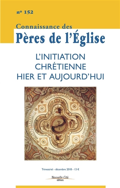 Couverture_Connaissance des Pères de l'Eglise, n°152. L'initiation chrétienne hier et aujourd'hui