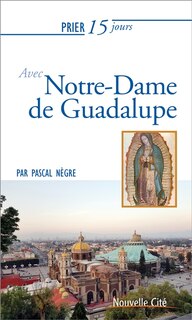 Front cover_Prier 15 jours avec Notre-Dame de Guadalupe