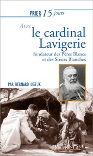Front cover_Prier 15 jours avec le cardinal Lavigerie, fondateur des Pères Blancs et des Soeurs Blanches