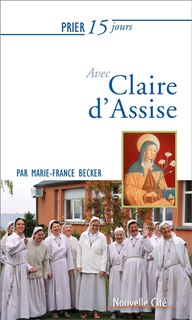 Front cover_Prier 15 jours avec Claire d'Assise ou L'écho d'une fascination
