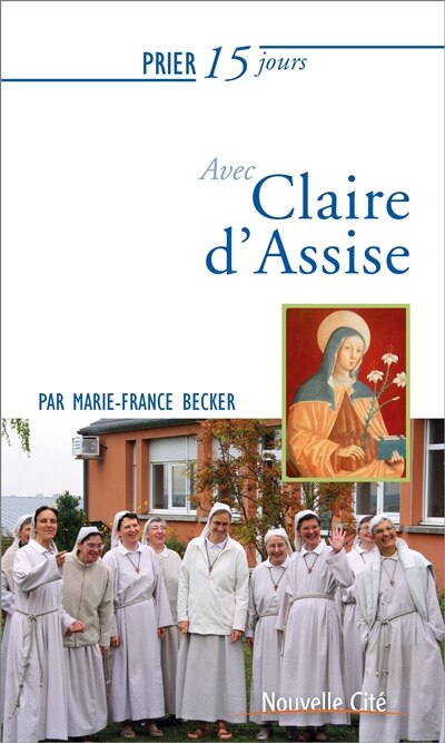 Front cover_Prier 15 jours avec Claire d'Assise ou L'écho d'une fascination