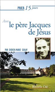 Front cover_Prier 15 jours avec le père Jacques de Jésus