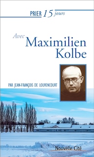 Couverture_Prier 15 jours avec Maximilien Kolbe