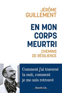 En mon corps meurtri: chemins de résilience