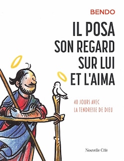 Couverture_Il posa son regard sur lui et l'aima : 40 jours avec la tendresse de Dieu