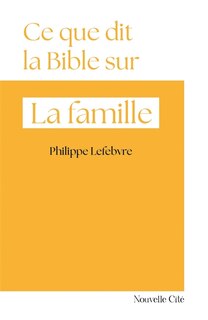 Couverture_Ce que dit la Bible sur la famille