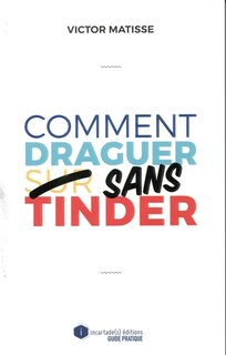 Comment draguer sans tinder Le meilleur cadeau que vous puissiez