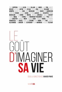 Front cover_Le goût d'imaginer sa vie : quarante penseurs contemporains à l'épreuve de l'imagination