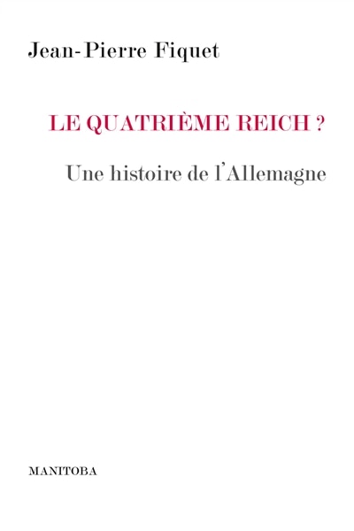 Front cover_Le quatrième Reich ? : histoire d'une rivalité : une histoire de l'Allemagne