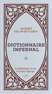 Couverture_Dictionnaire infernal ou Répertoire universel des êtres, des personnages, des livres, des faits et des choses qui tiennent aux apparitions, aux divinations, à la magie, au commerce de l'enfer...