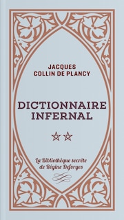 Front cover_Dictionnaire infernal ou Répertoire universel des êtres, des personnages, des livres, des faits et des choses qui tiennent aux apparitions, aux divinations, à la magie, au commerce de l'enfer...
