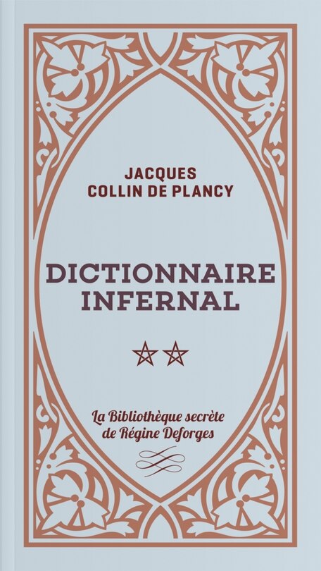 Front cover_Dictionnaire infernal ou Répertoire universel des êtres, des personnages, des livres, des faits et des choses qui tiennent aux apparitions, aux divinations, à la magie, au commerce de l'enfer...