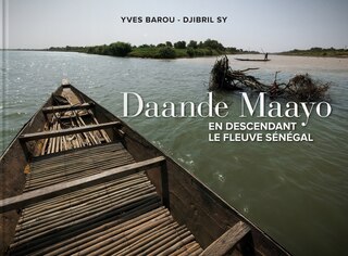 Daande Maayo: en descendant le fleuve Sénégal du Fouta-Djalon à Saint-Louis