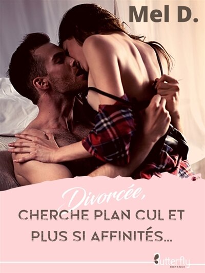 Couverture_DIVORCEE, CHERCHE PLAN CUL ET PLUS SI AFFINITES...