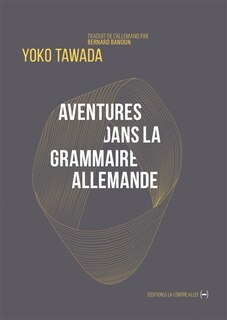 Couverture_Aventures dans la grammaire allemande : et autres poèmes = Abenteuer der deutschen Grammatik
