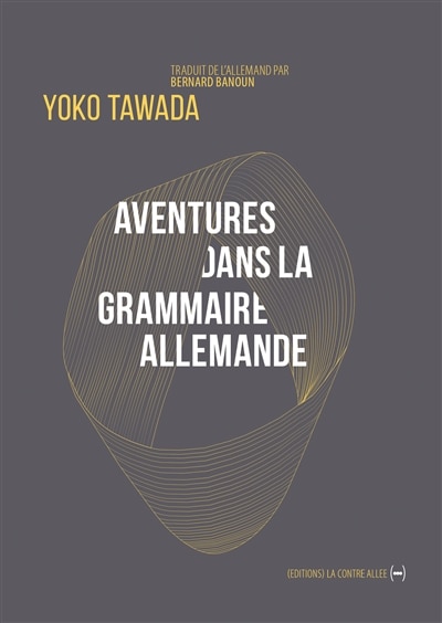 Couverture_Aventures dans la grammaire allemande : et autres poèmes = Abenteuer der deutschen Grammatik