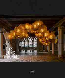 Dysfunctional: Beyond The Boundaries Of Form And Function by Glenn Adamson